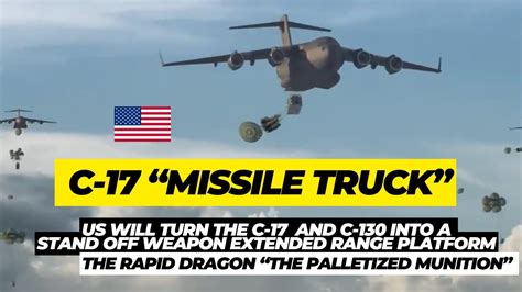 US Will Turn The C 17 And C 130 Into Missile Truck Rapid Dragon