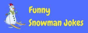 90+ Funny Snowman Jokes And Puns! | LaffGaff