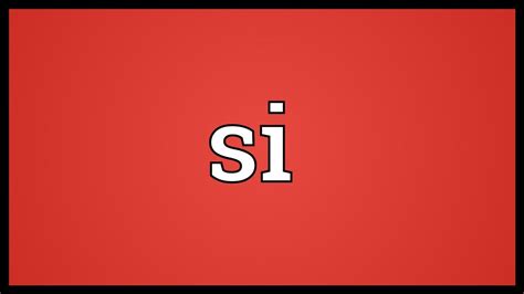 Si Meaning - YouTube