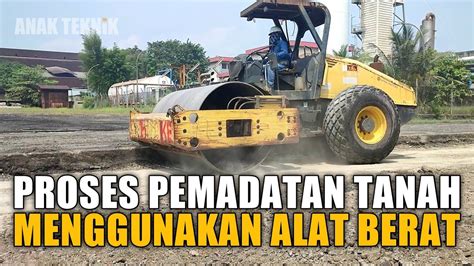 Proses Pemadatan Tanah Menggunakan Alat Berat Anak Teknik Youtube