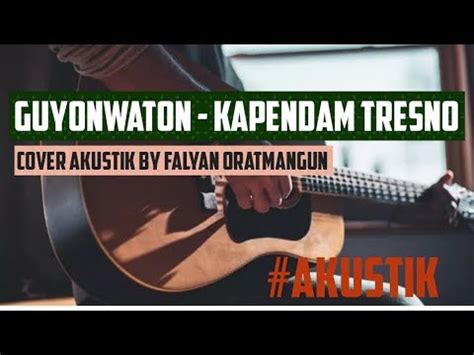 Kependem Tresno Guyonwaton Cover Akustik Vidio Lirik Youtube