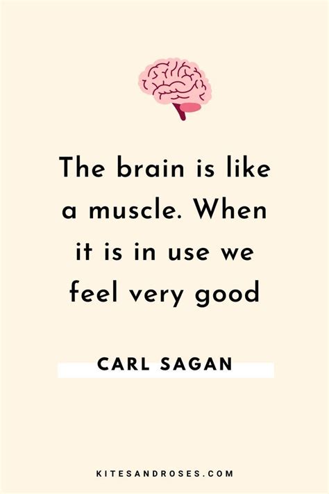 the brain is like a muscle when it is in use we feel very good