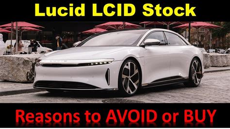 Lucid Motors Lcid Stock Reasons To Avoid Reason To Buy Lcid Stock