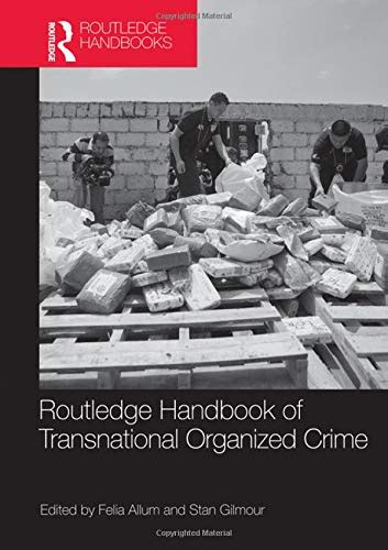 Routledge Handbook Of Transnational Organized Crime By Felia Allum