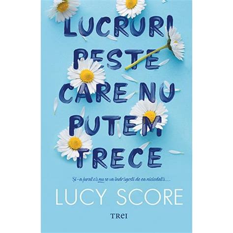 Lucruri Peste Care Nu Putem Trece Lucy Score Libraria CLB