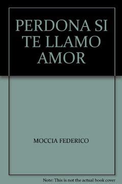 Libro Perdona Si Te Llamo Amor De Moccia Federico Buscalibre