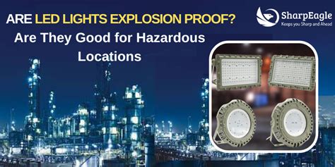 Why Led Explosion Proof Lights Are A Smarter Choice For Hazardous Industries By Sharpeagle