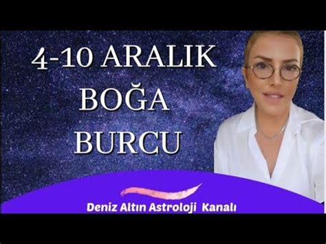 BOĞA BURCU YORUMU 4 10 ARALIK HAFTASI BURÇ YORUMLARI YouTube