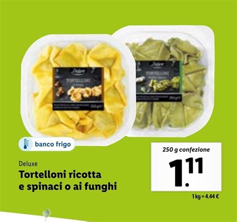 Deluxe Tortelloni Ricotta E Spinaci O Ai Funghi 250g Offerta Di Lidl