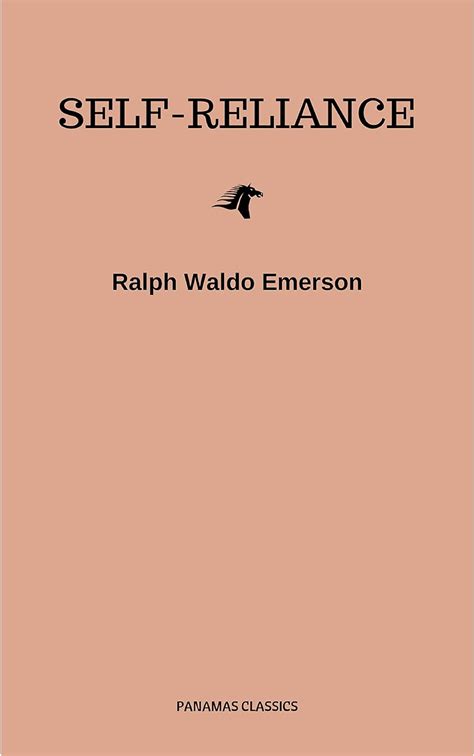 Self Reliance The Wisdom Of Ralph Waldo Emerson As Inspiration For