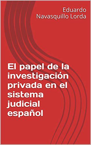 El Papel De La Investigaci N Privada En El Sistema Judicial Espa Ol