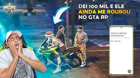 DEI 100 MIL PARA O CARA E ELE AINDA ROUBA MINHA MOTO NO GTA RP Kkkk