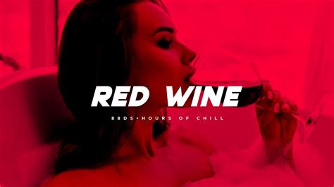 Red Wine Sensual Chill Classy Soul Beat Midnight And Bedroom Seductive Music Youtube