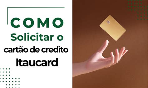 Como Solicitar Um Cart O De Cr Dito Itaucard Um Guia Passo A Passo