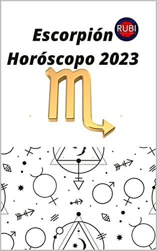 Escorpión Horóscopo 2023 Predicciones astrológicas mes a mes para el