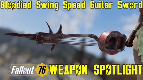 Fallout 76 Weapon Spotlights Bloodied Swing Speed Guitar Sword Youtube