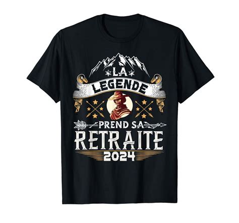 La Légende Prend Sa Retraite 2024 Humour Humour Humoristique T Shirt