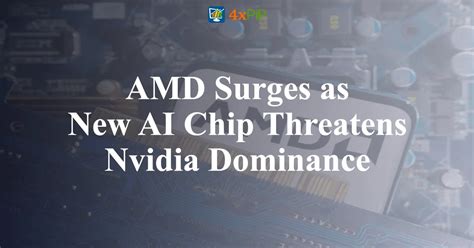 AMD Surges As New AI Chip Threatens Nvidia Dominance