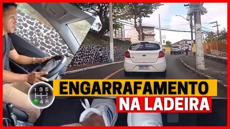 COMO DIRIGIR NO ENGARRAFAMENTO NA LADEIRA YouTube