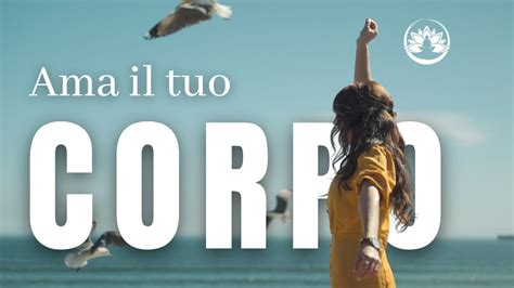 Ama Il Tuo Corpo Meditazione Guidata Kira Vanini YouTube