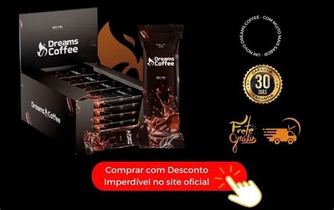 Dreams Coffee Funciona Veja A Verdade Sobre Esse Suplemento