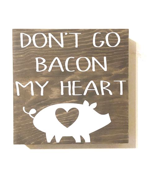 Don T Go Bacon My Heart Wood Sign Pig Sign Bacon Bacon Etsy In