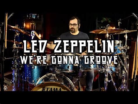 Led Zeppelin We Re Gonna Groove Drum Cover Youtube