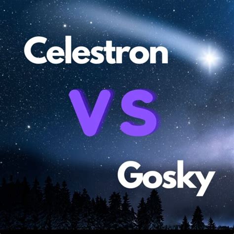 Celestron Vs Gosky A Comparative Review Of Telescopes Binoculars