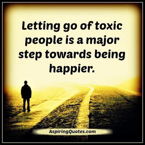 Letting go of toxic people - Aspiring Quotes