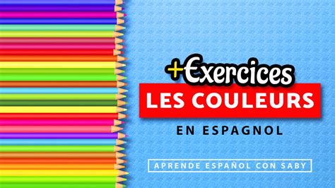 Les Couleurs En Espagnol Pour Débutant Exercices Youtube