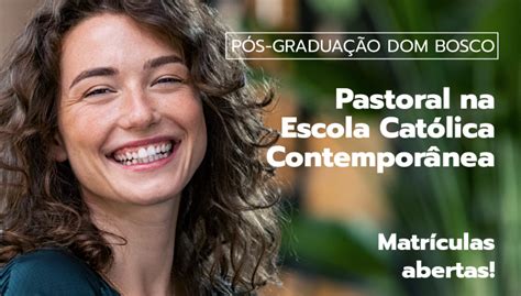 Faculdade Dom Bosco Lan A P S Gradua O Ead Em Pastoral Na Escola