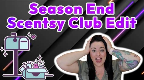 Season End Scentsy Club Edit YouTube