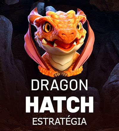 Estrat Gia Dragon Hatch Ganhe Muito Jogando O Drag O