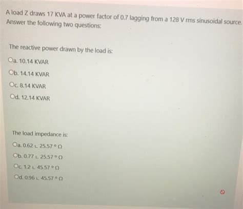 Solved A Load Z Draws 17 KVA At A Power Factor Of 0 7 Chegg