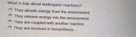 Solved What Is True About Endergonic Reactions They Absorb Chegg