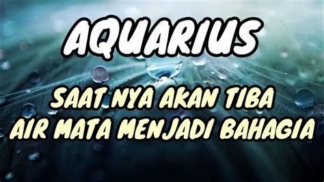 Aquarius Saat Nya Akan Tiba Air Mata Menjadi Bahagia Youtube