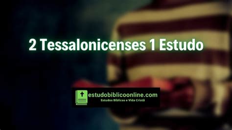 2 Tessalonicenses 1 Estudo O Castigo de Deus Estudo Bíblico Online