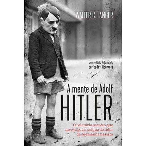 A Mente Adolf Hitler Walter Charles Langer Casas Bahia