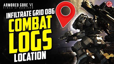 All Combat Logs Location In Infiltrate Grid 086 Armored Core 6 AC6