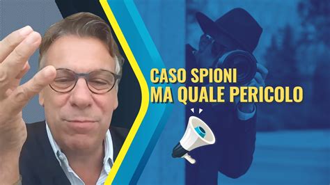 Caso Spioni Grave Ma Nessun Rischio Per La Democrazia