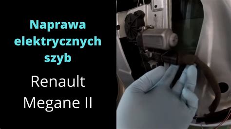 Naprawa Elektrycznych Szyb Renault Megane 2 Popularne Usterki YouTube