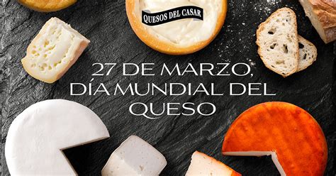 27 de marzo Día Mundial del Queso