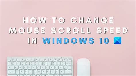 How To Change Mouse Scroll Speed In Windows Youtube