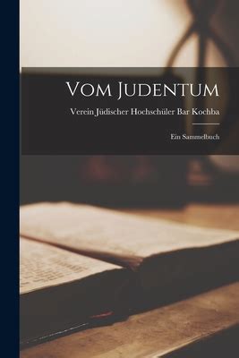 Vom Judentum Ein Sammelbuch By Verein J Discher Hochsch Ler B Kochba