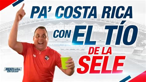 Nos vamos a Costa Rica COSTA RICA VS PANAMÁ El Tio de la Sele Memo