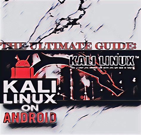 Amazon The Ultimate Guide To Kali Linux On Android From