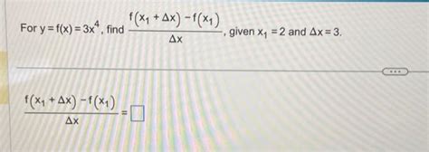 Solved For Y F X 3x4 Find Δxf X1 Δx −f X1 Given X1 2 And