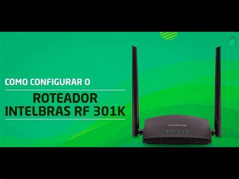 Como Configurar Roteador Intelbras Rf K Ip Din Mico Forte Connect