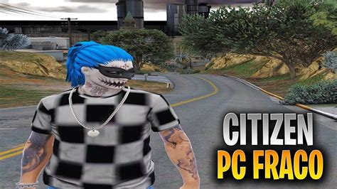 MUITO LEVE MELHOR CITIZEN Para PC FRACO OTIMIZADA Para GANHAR FPS