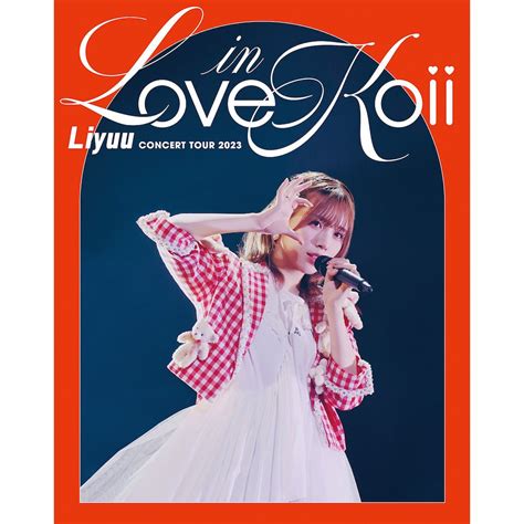 Liyuu Concert Tour 2023 LOVE In Koii Blu Ray Tokyo Otaku Mode TOM